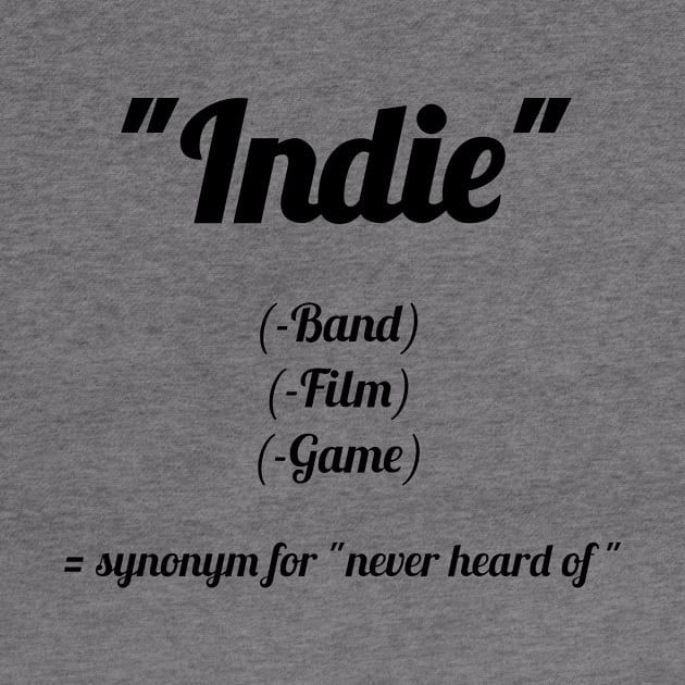 Indie? Never heard of! by Qwerdenker Music Merch